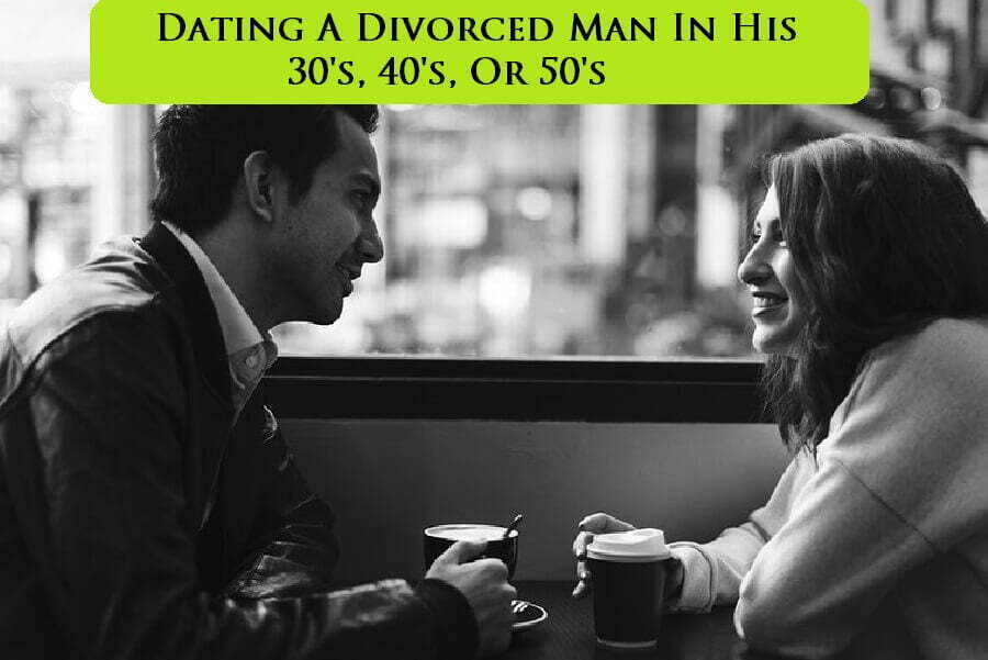 Dating divorced Man : 7 reasons to date divorced man